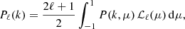 Mathematical equation: $$ \begin{aligned} P_\ell (k)&=\frac{2\ell +1}{2}\int _{-1}^{1} P(k,\mu )\,\mathcal{L} _\ell (\mu )\,\mathrm{d} \mu , \end{aligned} $$