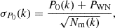 Mathematical equation: $$ \begin{aligned} \sigma _{P_0}(k) = \frac{P_0(k) + P_{\rm WN}}{\sqrt{N_{\rm m}(k)}}, \end{aligned} $$