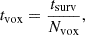 Mathematical equation: $$ \begin{aligned} t_{\rm vox}=\frac{t_{\rm surv}}{N_{\rm vox}}, \end{aligned} $$