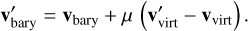 Mathematical equation: \mathbf{v}'_\mathrm{bary} = \mathbf{v}_\mathrm{bary} + \mu \, \left( \mathbf{v}'_\mathrm{virt} - \mathbf{v}_\mathrm{virt} \right) .