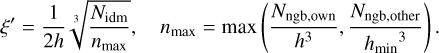 Mathematical equation: \xi' = \frac{1}{2 h} \sqrt[3]{\frac{N_\mathrm{idm}}{n_\mathrm{max}}} ,\quad n_\mathrm{max} = \max\left(\frac{N_\mathrm{ngb, own}}{h^3}, \frac{N_\mathrm{ngb, other}}{{h_\mathrm{min}}^3}\right) .