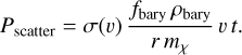 Mathematical equation: P_\mathrm{scatter} = \sigma(v) \, \frac{f_\mathrm{bary} \, \rho_\mathrm{bary}}{r \, m_\chi} \, v \, t .