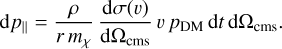 Mathematical equation: \mathrm{d}p_\parallel = \frac{\rho}{r \, m_\chi} \, \frac{\mathrm{d}\sigma(v)}{\mathrm{d}\Omega_\mathrm{cms}} \, v \, p_\mathrm{DM} \, \mathrm{d}t \, \mathrm{d}\Omega_\mathrm{cms} .