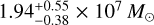 Mathematical equation: $1.94_{-0.38}^{+0.55}\times10^7\Msun$