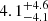 $ {4.1}_{-4.1}^{+4.6} $
