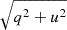 Mathematical equation: $ \sqrt{q^2+u^2} $