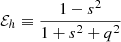 Mathematical equation: $ \mathcal{E}_h \equiv \frac{1 - s^2}{1 + s^2 + q^2} $