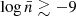 Mathematical equation: $ \log{\bar{n}}\gtrsim-9 $