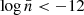 Mathematical equation: $ \log \bar{n} < -12 $