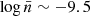 Mathematical equation: $ \log\bar{n} \sim -9.5 $