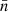 Mathematical equation: $ \bar{n} $