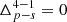 Mathematical equation: $ \Delta^{4-1}_{p-s} = 0 $