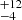 $ ^{+12}_{-4} $