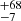 $ ^{+68}_{-7} $