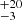 $ ^{+20}_{-3} $