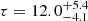 Mathematical equation: $ \tau= 12.0^{+5.4}_{-4.1} $