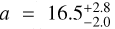 $a = 16.5_{-2.0}^{+2.8}$