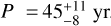$P = 45_{-8}^{+11}$