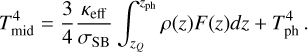 Mathematical equation: $\[T_{\mathrm{mid}}^4=\frac{3}{4} \frac{\kappa_{\mathrm{eff}}}{\sigma_{\mathrm{SB}}} \int_{z_Q}^{z_{\mathrm{ph}}} \rho(z) F(z) d z+T_{\mathrm{ph}}^4.\]$