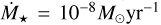Mathematical equation: $\[\dot{M}_{\star}=10^{-8} M_{\odot} \mathrm{yr}^{-1}\]$