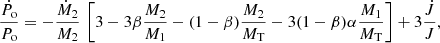 Mathematical equation: $$ \begin{aligned} \frac{\dot{P}_\mathrm{o} }{P_\mathrm{o} } = -\frac{\dot{M}_2}{M_2}\,\left[3 - 3\beta \frac{M_2}{M_1} - (1-\beta )\frac{M_2}{M_\mathrm{T} } - 3(1-\beta )\alpha \frac{M_1}{M_\mathrm{T} }\right] + 3\frac{\dot{J}}{J}, \end{aligned} $$