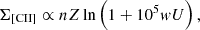 Mathematical equation: $$ \begin{aligned} \Sigma _{\mathrm{[CII]} } \propto n Z \ln \left(1 + 10^5 w U \right), \end{aligned} $$