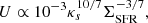 Mathematical equation: $$ \begin{aligned} U \propto 10^{-3} \kappa _s^{10/7} \Sigma _{\mathrm{SFR} }^{-3/7}, \end{aligned} $$