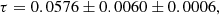 $$ \begin{aligned} \tau = 0.0576 \pm 0.0060 \pm 0.0006, \end{aligned} $$