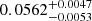 $ 0.0562^{+0.0047}_{-0.0053} $