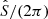 $ \hat{S}/(2\pi) $