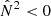 $ \hat{N}^2 < 0 $