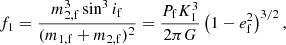 Mathematical equation: $$ \begin{aligned} f_1 = \frac{m_{\mathrm{2,f} } ^3 \sin ^3i_{\mathrm{f} }}{(m_{\mathrm{1,f} } + m_{\mathrm{2,f} })^2} = \frac{P_{\mathrm{f} } K_1 ^3}{2\pi G}\left(1-e_{\mathrm{f} } ^2\right)^{3/2}, \end{aligned} $$