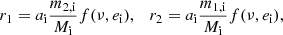 Mathematical equation: $$ \begin{aligned} r_1 = a_{\mathrm{i} } \frac{m_{\mathrm{2,i} }}{M_{\mathrm{i} }}f(\nu , e_{\mathrm{i} }),\quad r_2 = a_{\mathrm{i} } \frac{m_{\mathrm{1,i} }}{M_{\mathrm{i} }}f(\nu , e_{\mathrm{i} }), \end{aligned} $$