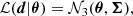Mathematical equation: $$ \begin{aligned} \mathcal{L} (\boldsymbol{d}|\boldsymbol{\theta }) = \mathcal{N} _3(\boldsymbol{\theta },\boldsymbol{\Sigma }), \end{aligned} $$