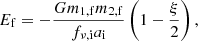 Mathematical equation: $$ \begin{aligned} E_{\mathrm{f} } = -\frac{Gm_{\mathrm{1,f} } m_{\mathrm{2,f} }}{f_{\nu ,\mathrm{i} } a_{\mathrm{i} }}\left(1-\frac{\xi }{2}\right), \end{aligned} $$