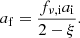 Mathematical equation: $$ \begin{aligned} a_{\mathrm{f} } =\frac{f_{\nu ,\mathrm{i} } a_{\mathrm{i} }}{2-\xi }. \end{aligned} $$