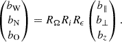 Mathematical equation: $$ \begin{aligned} \left(\begin{matrix}b_\mathrm{W} \\ b_\mathrm{N} \\ b_\mathrm{O} \end{matrix}\right) = R_\Omega R_i R_\epsilon \left(\begin{matrix}b_\parallel \\ b_\perp \\ b_z\end{matrix}\right). \end{aligned} $$