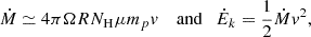 Mathematical equation: $$ \begin{aligned} \dot{M}\simeq 4\pi \Omega R N_{\rm H} \mu m_p v \ \ \ \text{ and} \ \ \ \dot{E}_k= \frac{1}{2} \dot{M} v^2, \end{aligned} $$