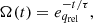 Mathematical equation: $$ \begin{aligned} \Omega (t) = e_{q_{\rm rel}}^{-t / \tau }, \end{aligned} $$