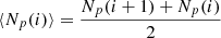Mathematical equation: $ \langle N_p(i) \rangle = \frac{N_p(i+1) + N_p(i)}{2} $