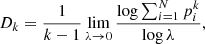 Mathematical equation: $$ \begin{aligned} D_k = \frac{1}{k - 1} \lim _{\lambda \rightarrow 0} \frac{\log \sum _{i=1}^N p_i^k}{\log \lambda }, \end{aligned} $$