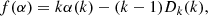 Mathematical equation: $$ \begin{aligned} f(\alpha )&= k \alpha (k) - (k - 1) D_k(k), \end{aligned} $$