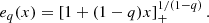 Mathematical equation: $$ \begin{aligned} e_q(x) = \left[1 + (1 - q)x\right]_+^{1/(1 - q)}. \end{aligned} $$
