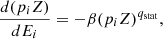 Mathematical equation: $$ \begin{aligned} \frac{d(p_i Z)}{dE_i} = -\beta (p_i Z)^{q_{\rm stat}}, \end{aligned} $$