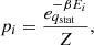 Mathematical equation: $$ \begin{aligned} p_i = \frac{e_{q_{\rm stat}}^{-\beta E_i}}{Z}, \end{aligned} $$