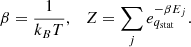 Mathematical equation: $$ \begin{aligned} \beta = \frac{1}{k_B T}, \quad Z = \sum _j e_{q_{\rm stat}}^{-\beta E_j}. \end{aligned} $$
