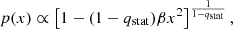 Mathematical equation: $$ \begin{aligned} p(x) \propto \left[1 - (1 - q_{\rm stat}) \beta x^2 \right]^{\frac{1}{1 - q_{\rm stat}}}, \end{aligned} $$