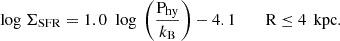 Mathematical equation: $$ \begin{aligned} {\text{ log}}\ \Sigma _{\rm SFR}&= 1.0\ {\text{ log}}\ \left({\frac{\mathrm{P}_{\rm hy}}{k_{\rm B}}}\right)-4.1 \qquad {\text{ R}}\le 4\,{\text{ kpc}}.\end{aligned} $$