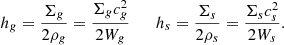 Mathematical equation: $$ \begin{aligned} h_g={\Sigma _g \over 2 \rho _g}={\Sigma _g c^2_g \over 2 W_g} \qquad h_s={\Sigma _s \over 2 \rho _s} = {\Sigma _s c^2_s \over 2 W_s} .\end{aligned} $$
