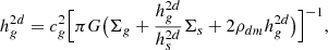 Mathematical equation: $$ \begin{aligned} h_g^{2d} = {c_g^2} \Bigl [{\pi G} \bigl (\Sigma _g+{h^{2d}_g\over h^{2d}_s}\Sigma _s + 2\rho _{dm} h_g^{2d} \bigr ) \Bigr ]^{-1} ,\end{aligned} $$